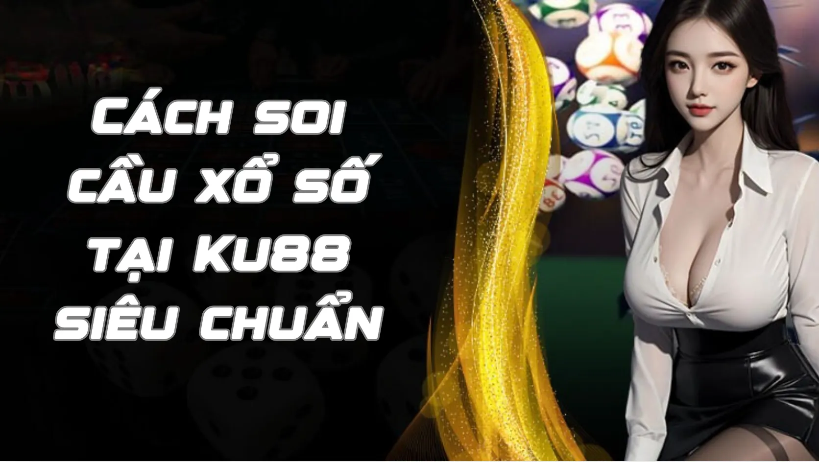 Cách soi cầu xổ số tại Ku88 siêu chuẩn