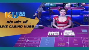 Đôi net về live casino tại cổng game Ku88