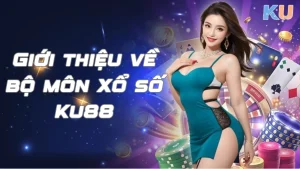 Giới thiệu về bộ môn Xổ số Ku88